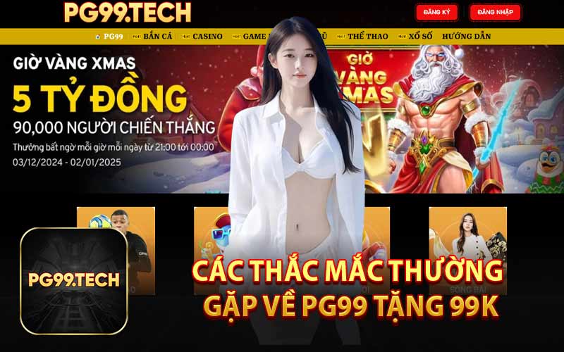Các thắc mắc thường gặp về PG99 tặng 99K